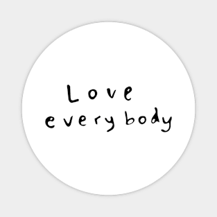 Love Everybody Magnet